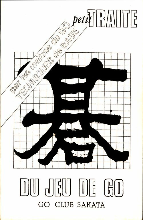 Livrenpoche : Petit traite du jeu de go - go club sakata - Collectif - Livre