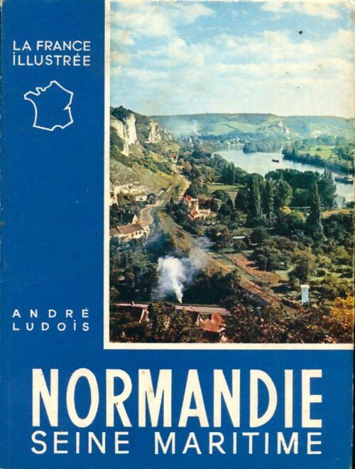 Livrenpoche : Normandie Tome I : Seine maritime - André Ludois - Livre