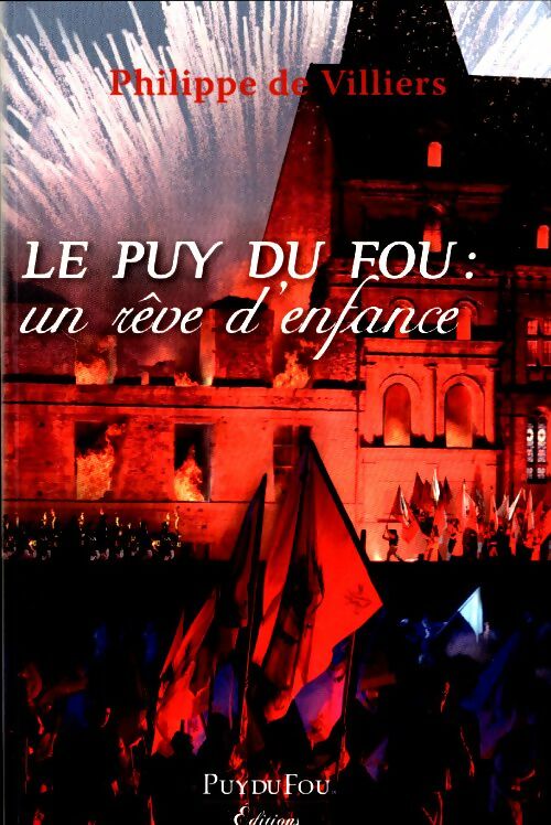 Livrenpoche : Puy du fou : Un rêve d'enfance - Philippe De Villiers - Livre