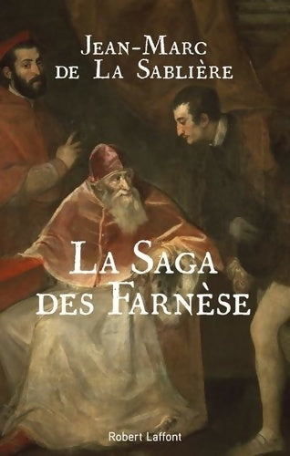 Livrenpoche : La saga des farnèse - Jean-Marc De La Sablière - Livre