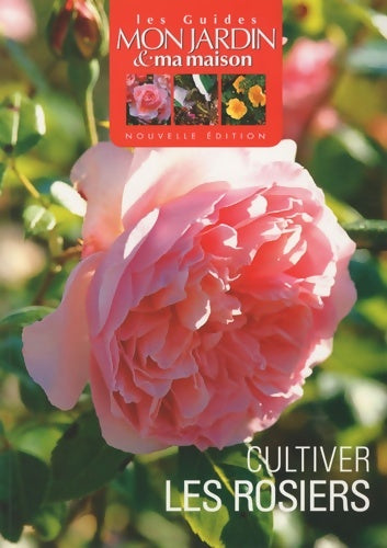 Livrenpoche : Cultiver les rosiers - Collectif - Livre