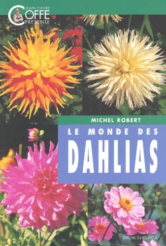Livrenpoche : Le monde des dahlias - Michel Robert - Livre