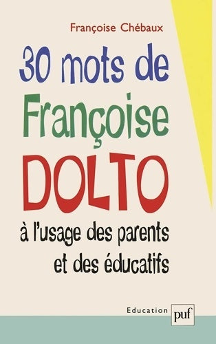 Livrenpoche : 30 mots de françoise dolto à l'usage des parents et des éducatifs - Françoise Chébaux - Livre