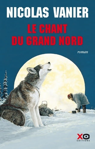 Livrenpoche : Le chant du grand nord - Nicolas Vanier - Livre
