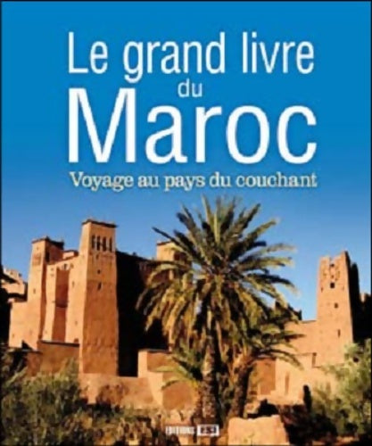 Livrenpoche : Le grand livre du Maroc : Voyage au pays du couchant - Sabine Duhamel - Livre