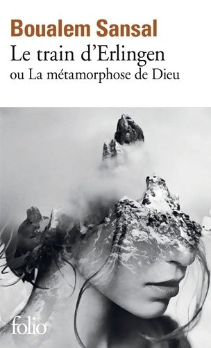 Livrenpoche : Le train d'Erlingen ou la métamorphose de dieu - Boualem Sansal - Livre