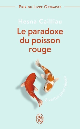 Livrenpoche : Le paradoxe du poisson rouge. 8 vertus pour réussir - Hesna Cailliau - Livre