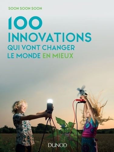 Livrenpoche : 100 innovations qui vont changer le monde en mieux - Soon Soon Soon - Livre