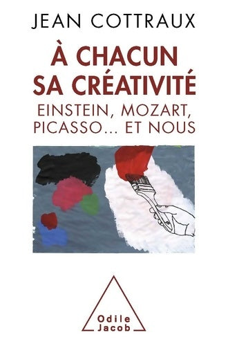 Livrenpoche : À chacun sa créativité - einstein Mozart picasso... Et nous - Jean Cottraux - Livre