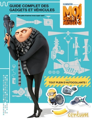 Livrenpoche : Moi moche et méchant 3. Guide complet des gadgets et véhicules - Collectif - Livre