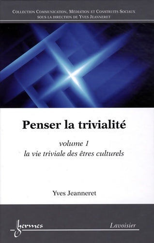 Livrenpoche : La vie triviale des êtres culturels - Yves Jeanneret - Livre