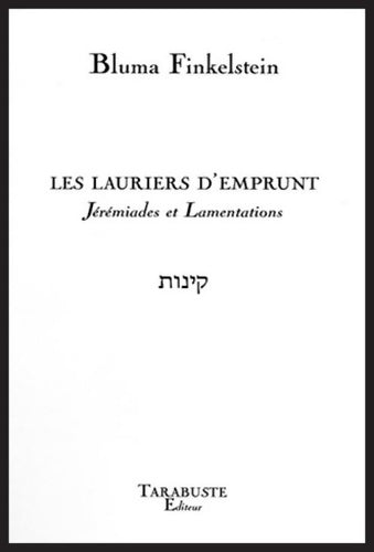Livrenpoche : Les lauriers d'emprunt jérémiades et lamentations - Bluma Finkelstein - Livre