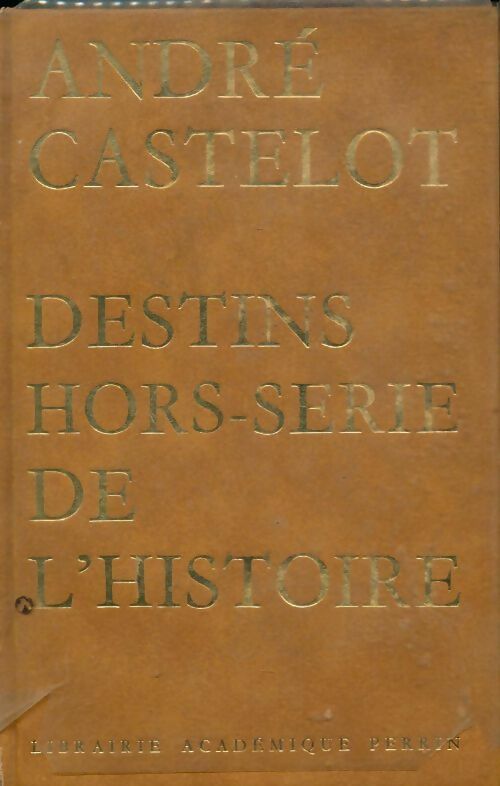 Livrenpoche : Destins hors série de l'Histoire - André Castelot - Livre
