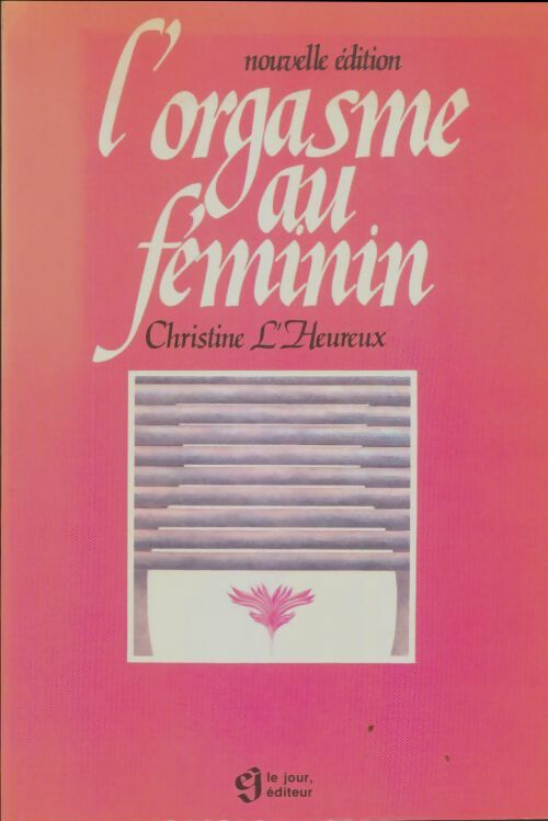 Livrenpoche : L'orgasme au féminin - Christine L'heureux - Livre