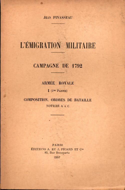 Livrenpoche : L'Émigration militaire campagne de 1792. Armée royale Tome I : 1re partie composition ordres de bataille. Notices a à c - Jean Pinasseau - Livre