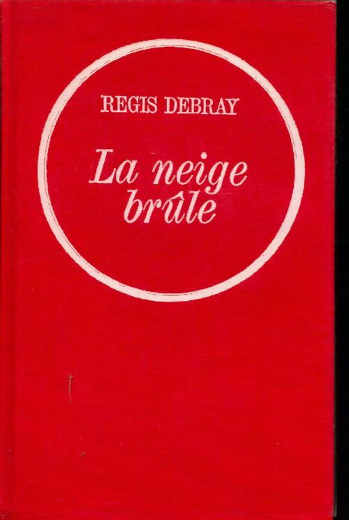 Livrenpoche : La neige brûle - Régis Debray - Livre