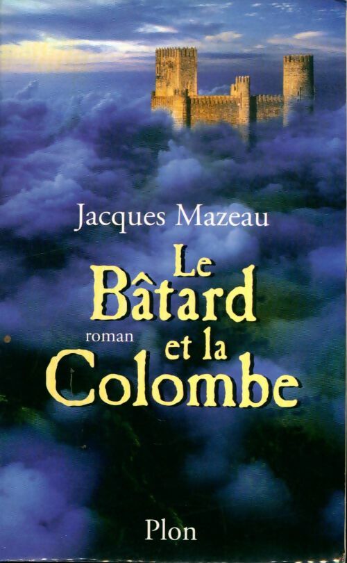 Livrenpoche : Le bâtard et la colombe - Jacques Mazeau, Mazeau - Livre