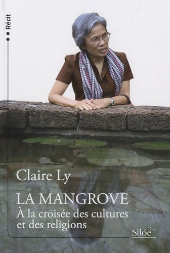 Livrenpoche : La mangrove : A la croisée des cultures et des religions - Claire Ly - Livre