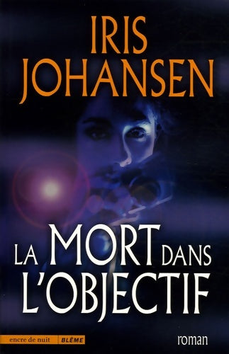 Livrenpoche : La mort dans l'objectif - Iris Johansen - Livre