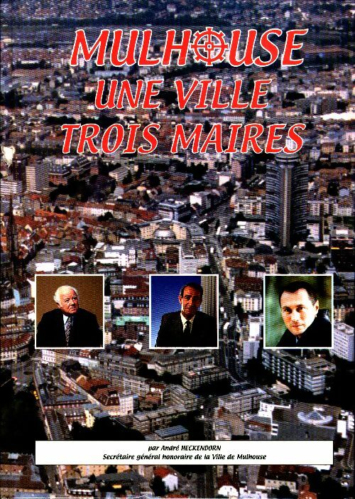 Livrenpoche : Mulhouse, une ville trois maires - André Heckendorn - Livre