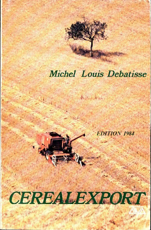 Livrenpoche : Cerealexport : Stratégies et techniques d'exportation des céréales françaises 1984 - Michel Louis Debatisse - Livre