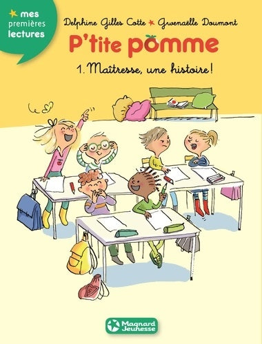 Livrenpoche : P'tite pomme Tome I : Maîtresse une histoire ! - Delphine Gilles-cotte - Livre