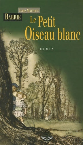 Livrenpoche : Le petit oiseau blanc - James Matthew Barrie - Livre
