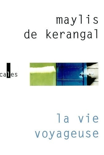 Livrenpoche : La vie voyageuse - Maylis De Kerangal - Livre