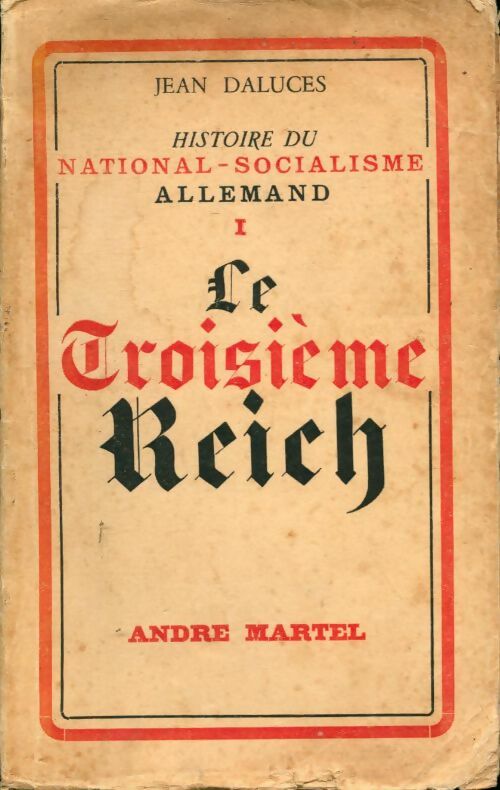 Livrenpoche : Histoire du national-socialisme allemand Tome I : Le troisième reich - Jean Daluces - Livre