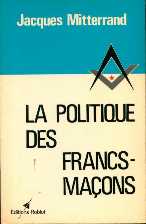 Livrenpoche : La politique des francs-maçons - Jacques Mitterrand - Livre