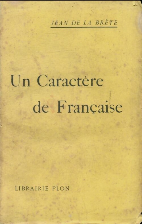 Livrenpoche : Un caractère de française - Jean De la Brète - Livre