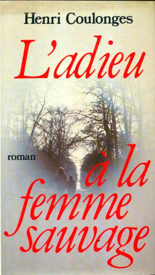 Livrenpoche : L'adieu à la femme sauvage - Henri Coulonges - Livre