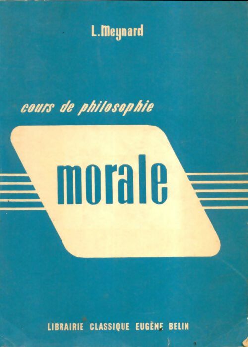 Livrenpoche : Cours de philosophie : Morale - L. Meynard - Livre