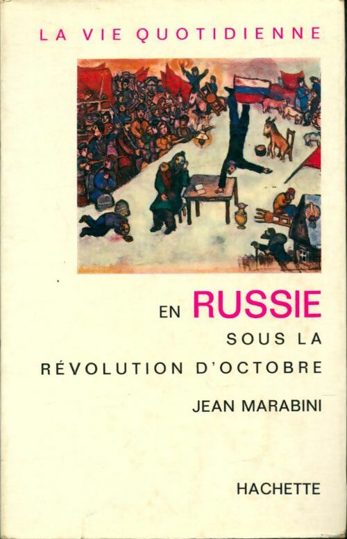 Livrenpoche : La vie quotidienne en Russie sous la révolution d'octobre - Jean Marabini - Livre