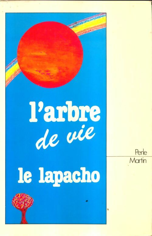 Livrenpoche : L'arbre de vie, le lapacho - Perle Martin - Livre
