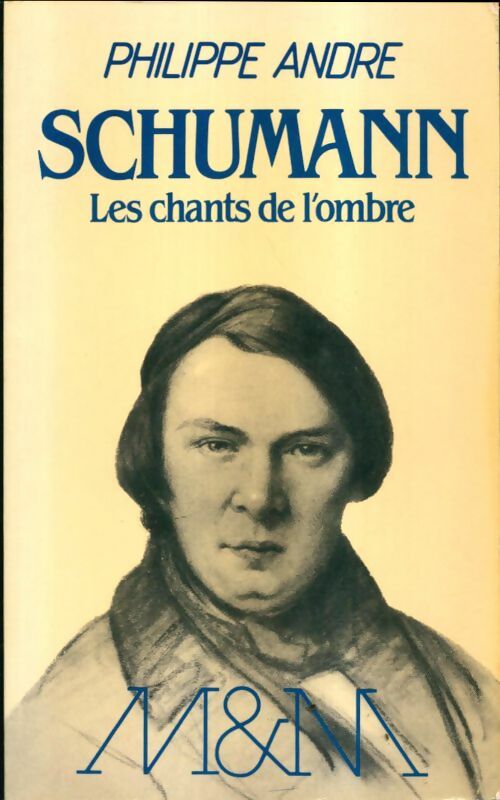 Livrenpoche : Schumann, les chants de l'ombre - Philippe André - Livre