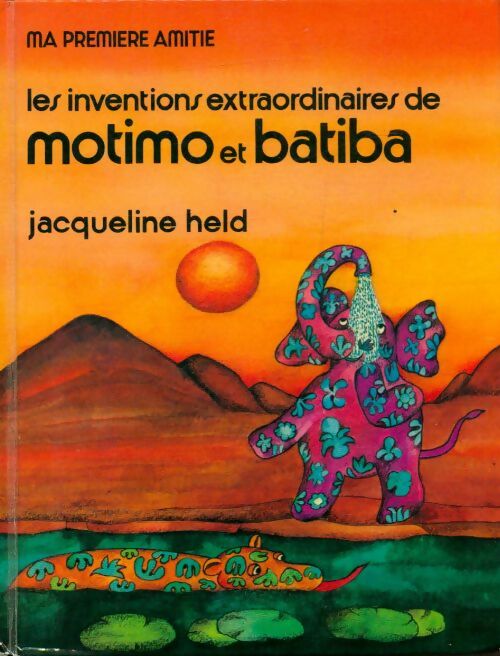 Livrenpoche : Les inventions extraordinaires de Motimo et Batiba - Jacqueline Held - Livre