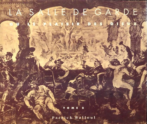 Livrenpoche : La salle de garde ou le plaisir des dieux Tome II - Patrick Balloul - Livre