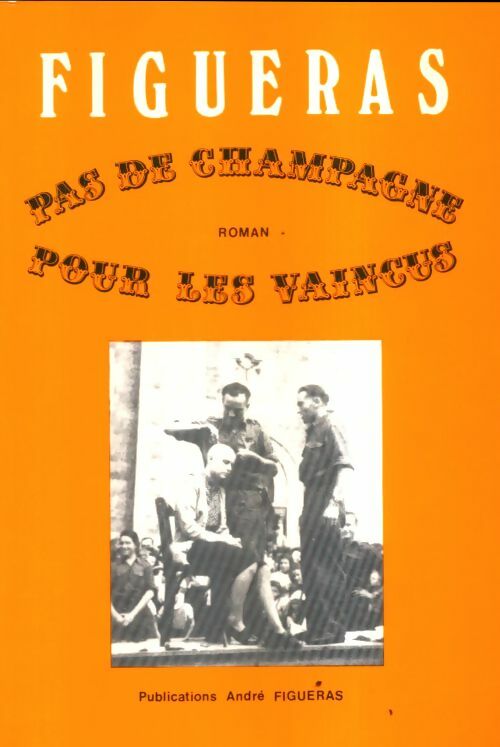 Livrenpoche : Pas de champagne pour les vaincus - André Figueras - Livre