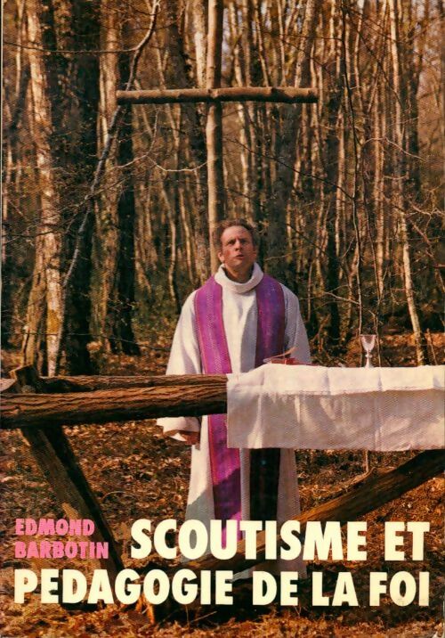 Livrenpoche : Scoutisme et pédagogie de la foi - Abbé Edmond Barbotin - Livre