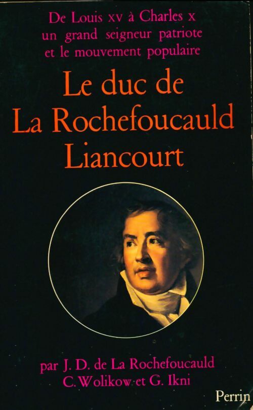 Livrenpoche : Le duc de la Rochefoucauld-Liancourt : 1747-1827 - J-D De La Rochefoucauld - Livre