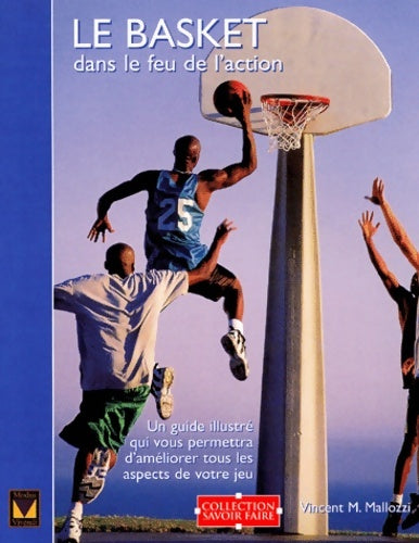 Livrenpoche : Le basket dans le feu de l'action - Vincent M. Mallozzi - Livre