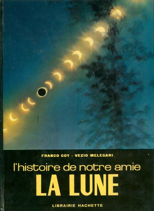 Livrenpoche : L'histoire de notre amie la lune - Franco Goy - Livre