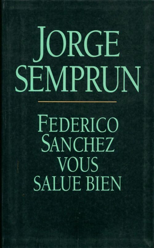 Livrenpoche : Federico Sanchez vous salue bien - Jorge Semprun - Livre