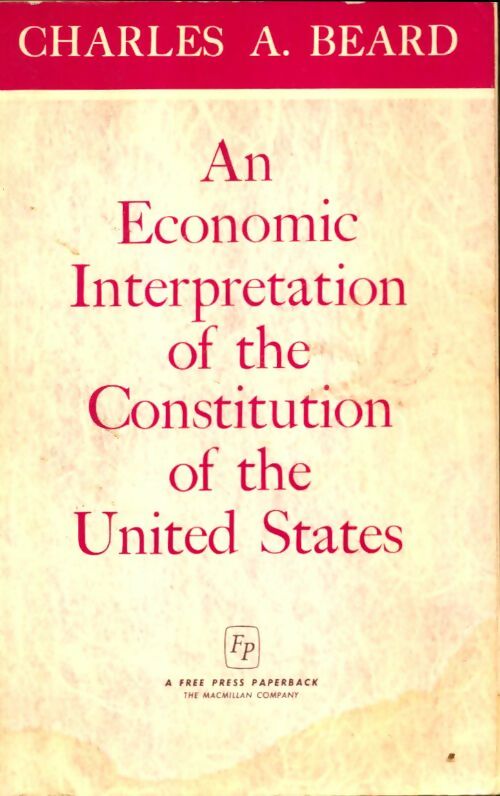 Livrenpoche : An economic interpretation of the constitution of the United States - Charles A Beard - Livre