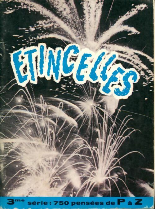 Livrenpoche : Étincelles 3ème série : 750 pensées de P à Z - Fernand Lelotte - Livre