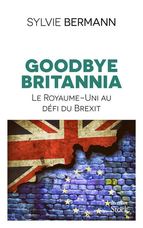 Livrenpoche : Goodbye britannia : Le royaume-uni au défi du brexit - Sylvie Bermann - Livre