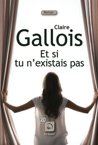 Livrenpoche : Et si tu n'existais pas - Claire Gallois - Livre