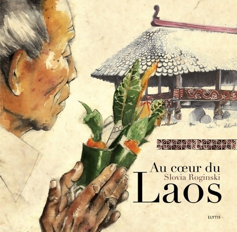 Livrenpoche : Au coeur du Laos : Dans les villages d'Asie : Laos Thaïlande malaisie Cambodge - Slovia Roginski - Livre