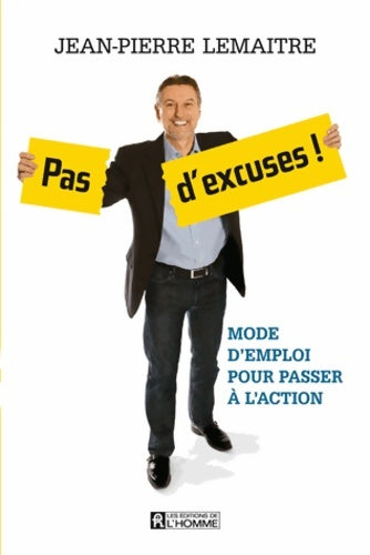 Livrenpoche : Pas d'excuses ! - mode d'emploi pour passer a l'action - Jean-Pierre Lemaitre - Livre